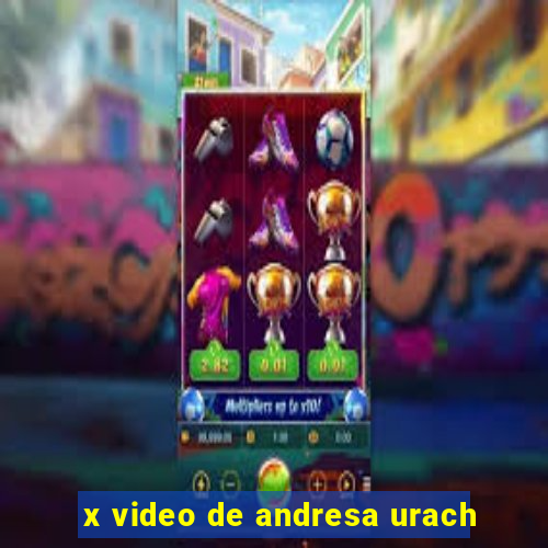 x video de andresa urach